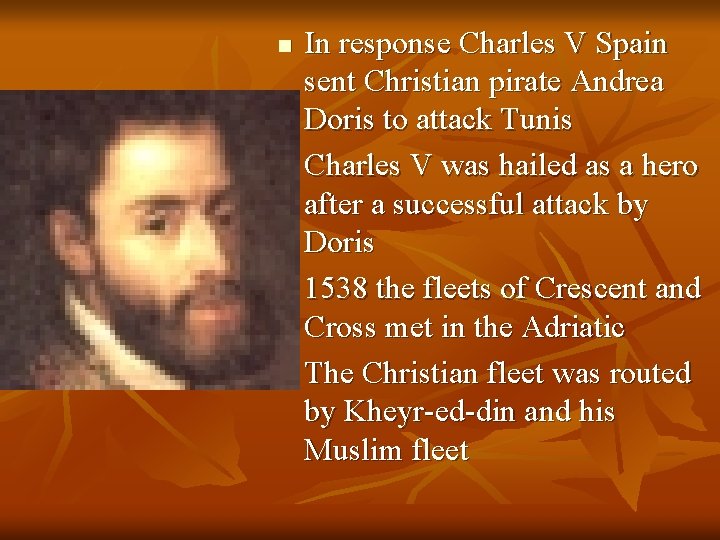 n n In response Charles V Spain sent Christian pirate Andrea Doris to attack