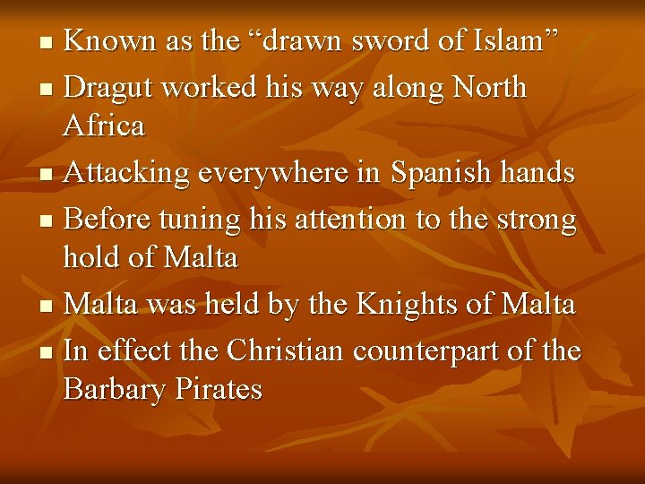 Known as the “drawn sword of Islam” n Dragut worked his way along North