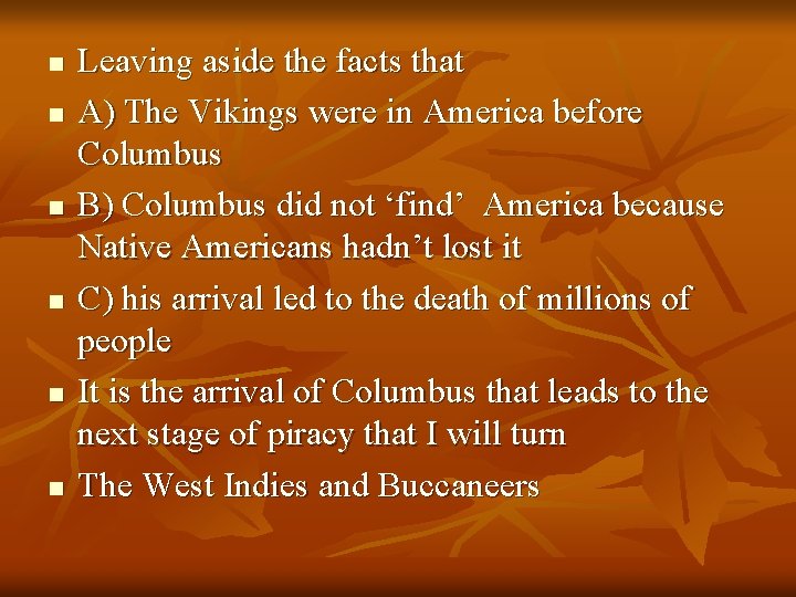 n n n Leaving aside the facts that A) The Vikings were in America