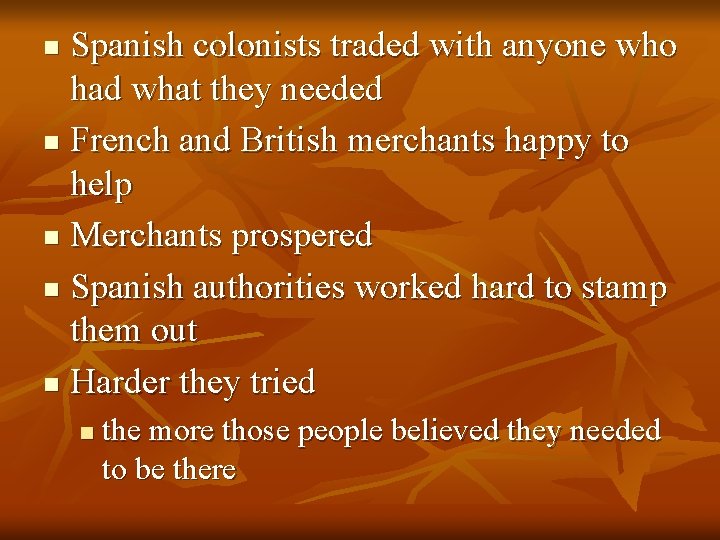 Spanish colonists traded with anyone who had what they needed n French and British
