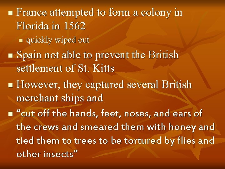 n France attempted to form a colony in Florida in 1562 n quickly wiped