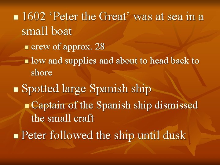 n 1602 ‘Peter the Great’ was at sea in a small boat crew of