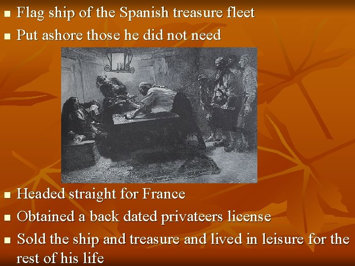 n n n Flag ship of the Spanish treasure fleet Put ashore those he