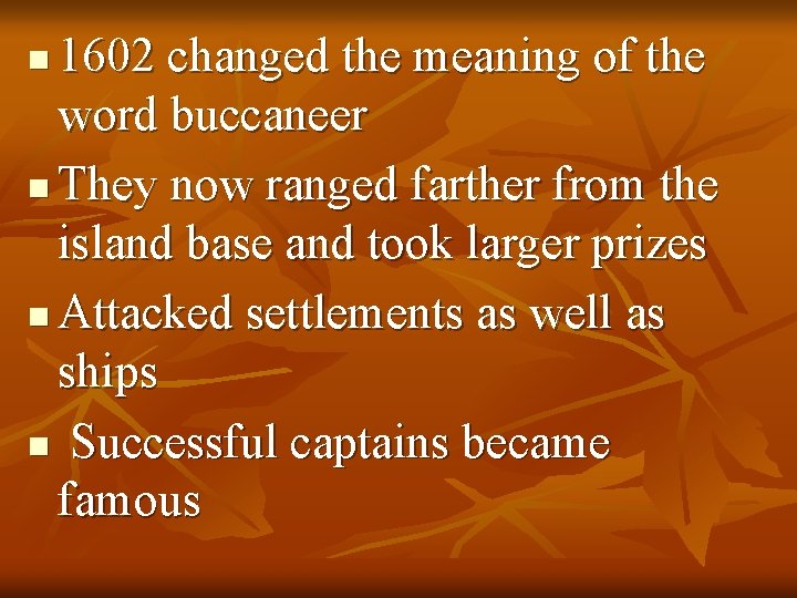 1602 changed the meaning of the word buccaneer n They now ranged farther from