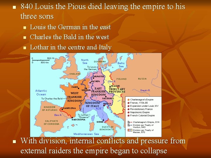 n 840 Louis the Pious died leaving the empire to his three sons n