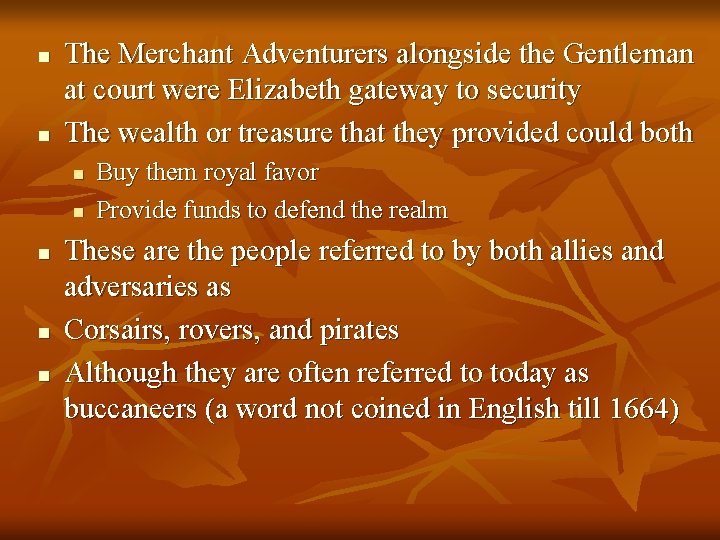 n n The Merchant Adventurers alongside the Gentleman at court were Elizabeth gateway to