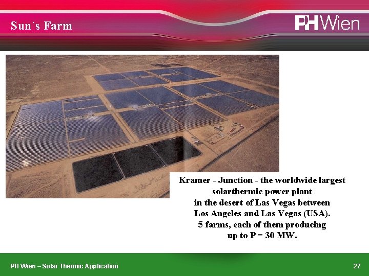 Sun´s Farm Kramer - Junction - the worldwide largest solarthermic power plant in the