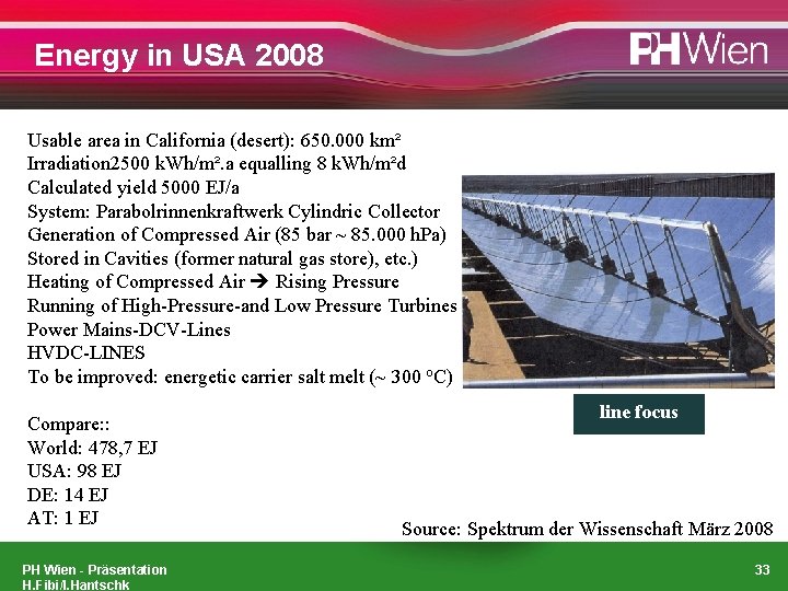 Energy in USA 2008 Usable area in California (desert): 650. 000 km² Irradiation 2500