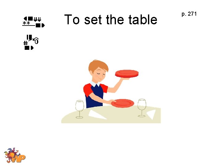 To set the table p. 271 