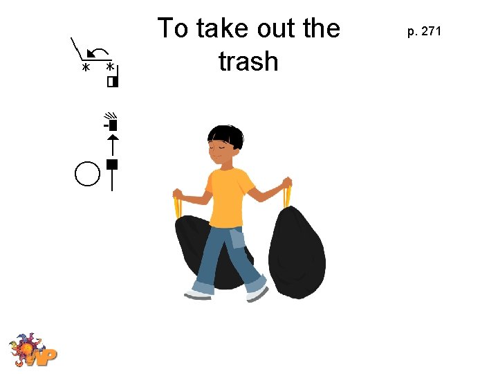 To take out the trash p. 271 