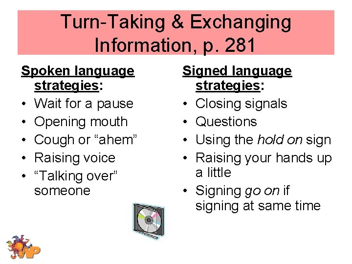 Turn-Taking & Exchanging Information, p. 281 Spoken language strategies: • Wait for a pause