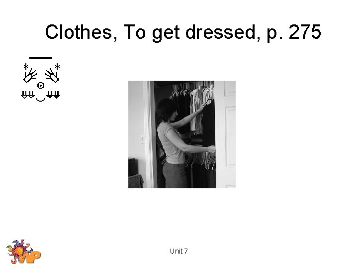 Clothes, To get dressed, p. 275 Unit 7 