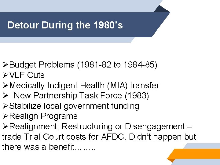 Detour During the 1980’s ØBudget Problems (1981 -82 to 1984 -85) ØVLF Cuts ØMedically