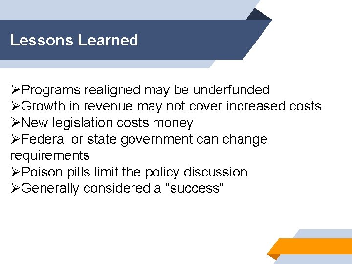 Lessons Learned ØPrograms realigned may be underfunded ØGrowth in revenue may not cover increased