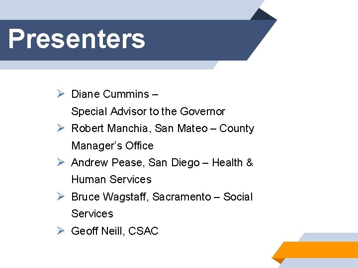 Presenters Ø Diane Cummins – Special Advisor to the Governor Ø Robert Manchia, San