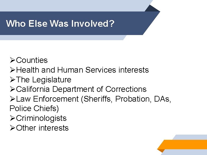 Who Else Was Involved? ØCounties ØHealth and Human Services interests ØThe Legislature ØCalifornia Department