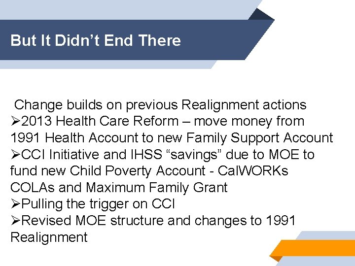 But It Didn’t End There Change builds on previous Realignment actions Ø 2013 Health