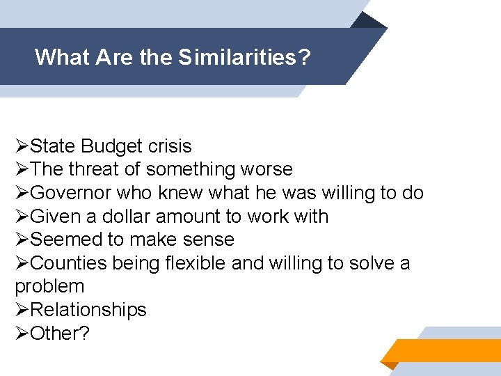 What Are the Similarities? ØState Budget crisis ØThe threat of something worse ØGovernor who