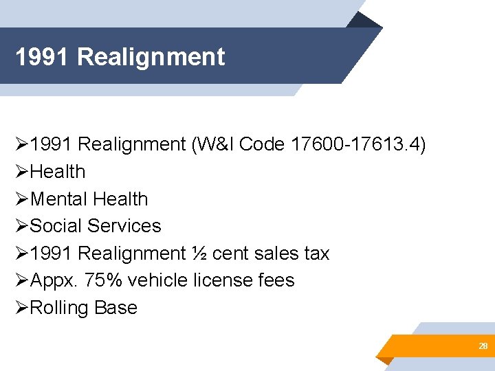 1991 Realignment Ø 1991 Realignment (W&I Code 17600 -17613. 4) ØHealth ØMental Health ØSocial