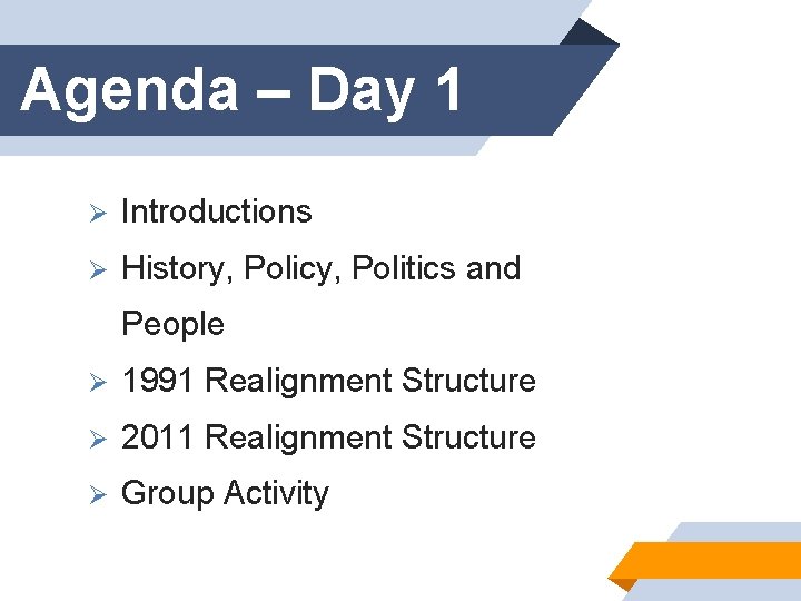 Agenda – Day 1 Ø Introductions Ø History, Policy, Politics and People Ø 1991