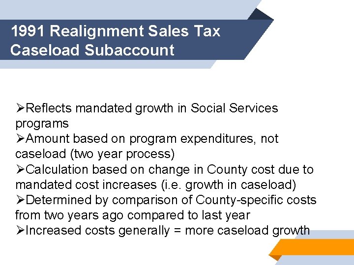 1991 Realignment Sales Tax Caseload Subaccount ØReflects mandated growth in Social Services programs ØAmount
