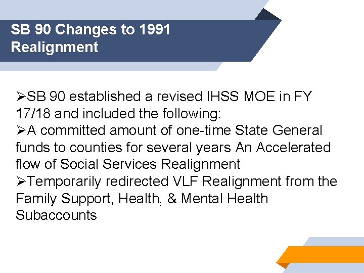 SB 90 Changes to 1991 Realignment ØSB 90 established a revised IHSS MOE in