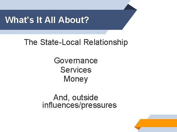 What’s It All About? The State-Local Relationship Governance Services Money And, outside influences/pressures 