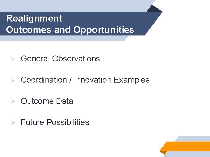 Realignment Outcomes and Opportunities Ø General Observations Ø Coordination / Innovation Examples Ø Outcome