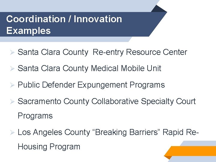 Coordination / Innovation Examples Ø Santa Clara County Re-entry Resource Center Ø Santa Clara