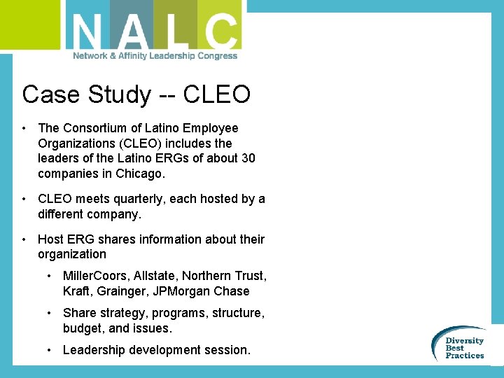 Case Study -- CLEO • The Consortium of Latino Employee Organizations (CLEO) includes the