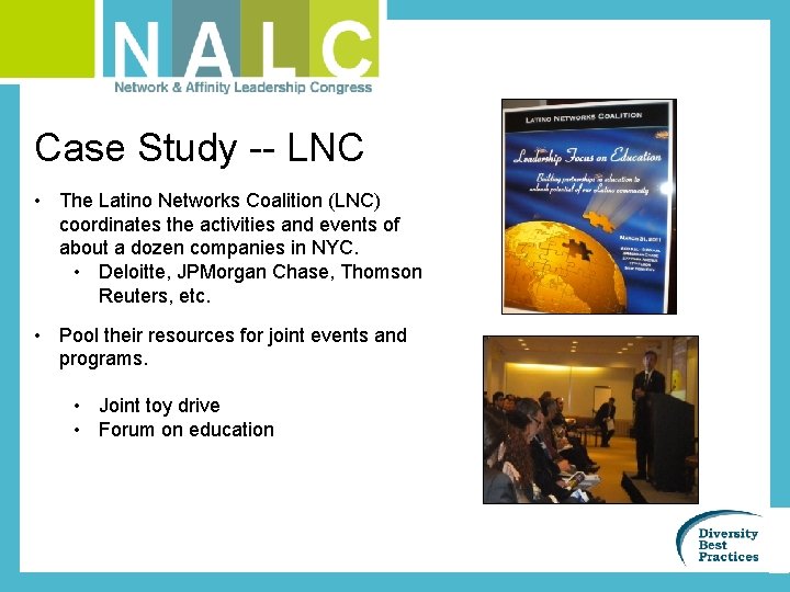 Case Study -- LNC • The Latino Networks Coalition (LNC) coordinates the activities and