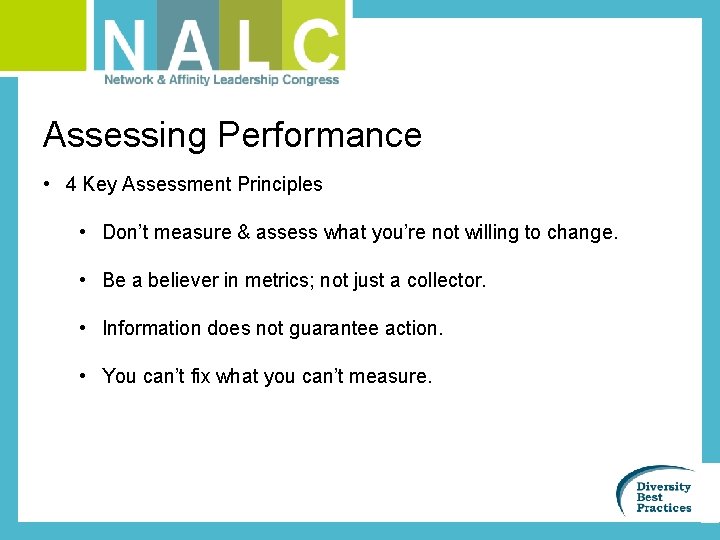 Assessing Performance • 4 Key Assessment Principles • Don’t measure & assess what you’re
