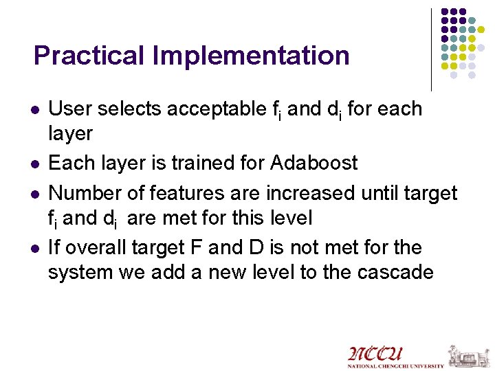 Practical Implementation l l User selects acceptable fi and di for each layer Each