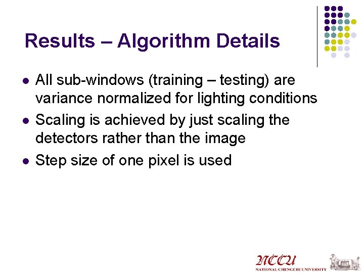 Results – Algorithm Details l l l All sub-windows (training – testing) are variance