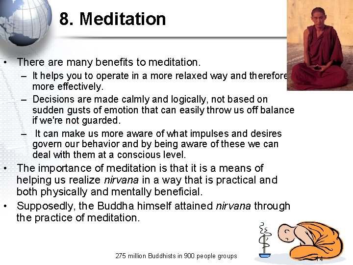 8. Meditation • There are many benefits to meditation. – It helps you to