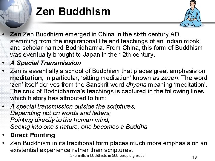 Zen Buddhism • Zen Buddhism emerged in China in the sixth century AD, stemming