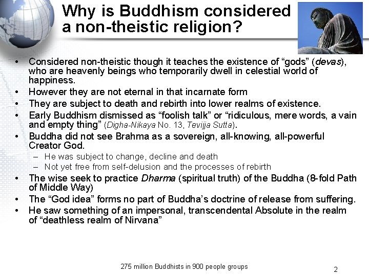 Why is Buddhism considered a non-theistic religion? • • • Considered non-theistic though it