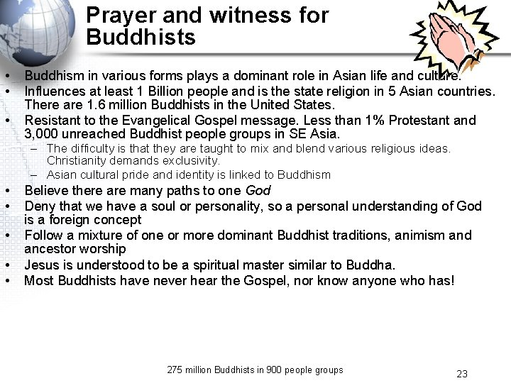 Prayer and witness for Buddhists • • • Buddhism in various forms plays a