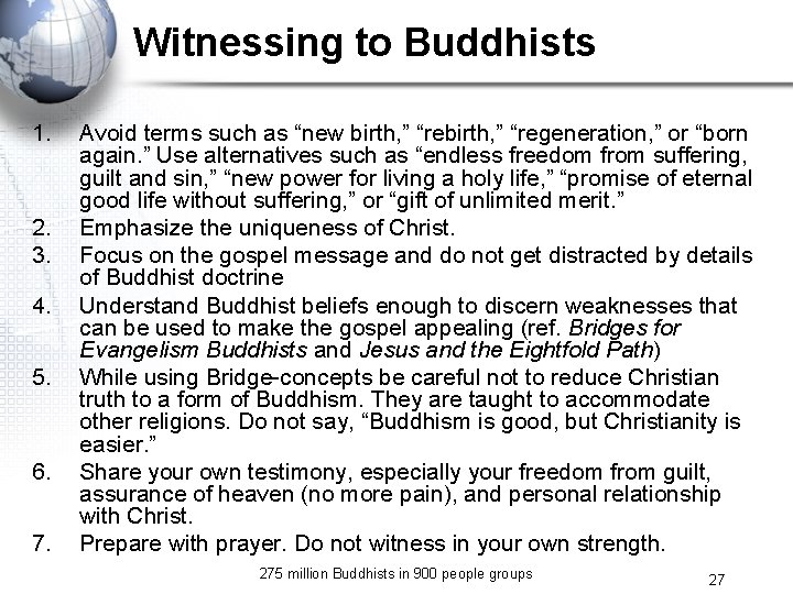 Witnessing to Buddhists 1. 2. 3. 4. 5. 6. 7. Avoid terms such as