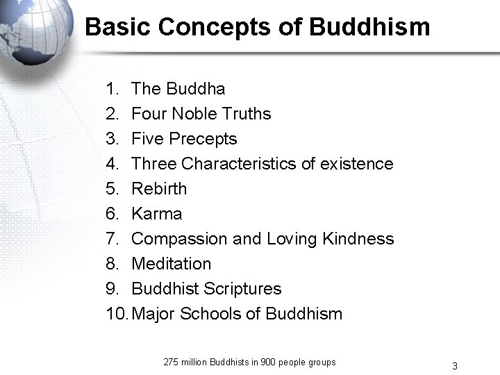 Basic Concepts of Buddhism 1. The Buddha 2. Four Noble Truths 3. Five Precepts