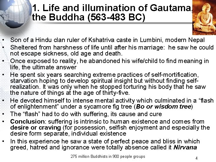 1. Life and illumination of Gautama, the Buddha (563 -483 BC) • Son of