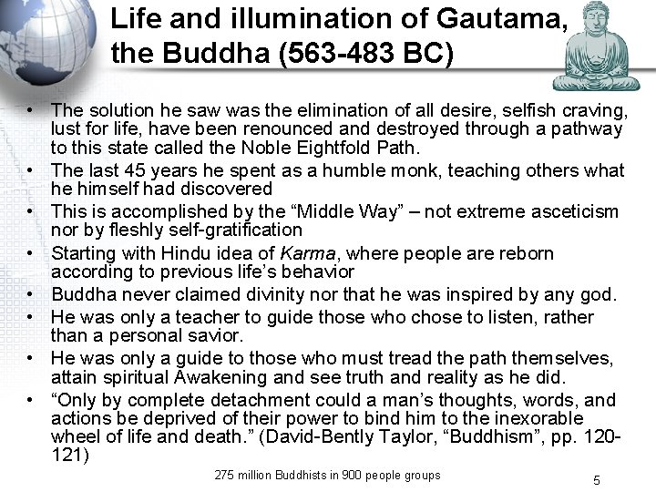 Life and illumination of Gautama, the Buddha (563 -483 BC) • The solution he