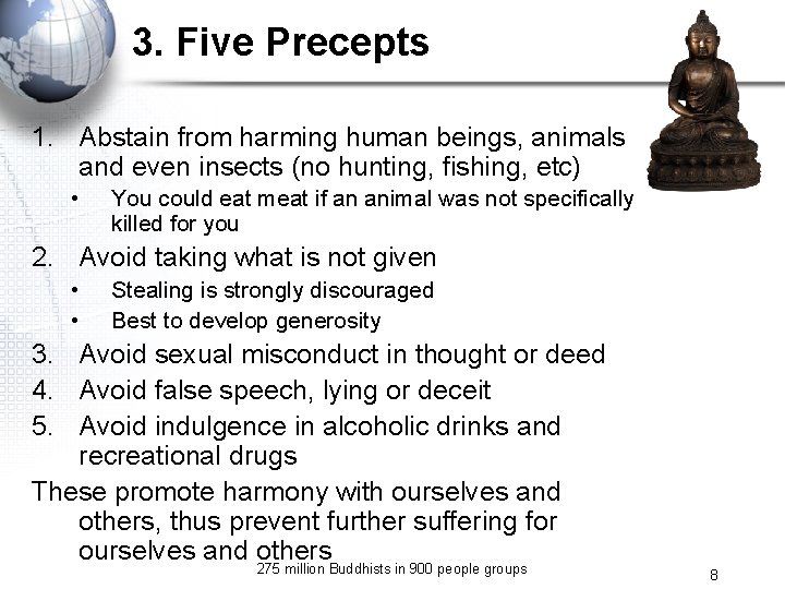 3. Five Precepts 1. Abstain from harming human beings, animals and even insects (no