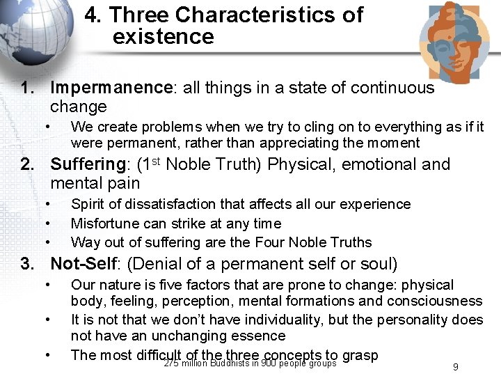 4. Three Characteristics of existence 1. Impermanence: all things in a state of continuous
