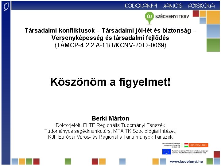 Társadalmi konfliktusok – Társadalmi jól-lét és biztonság – Versenyképesség és társadalmi fejlődés (TÁMOP-4. 2.