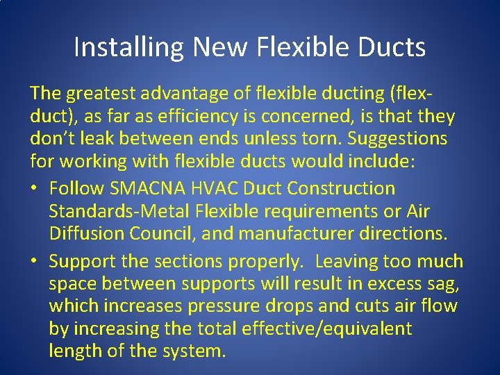 Installing New Flexible Ducts The greatest advantage of flexible ducting (flexduct), as far as