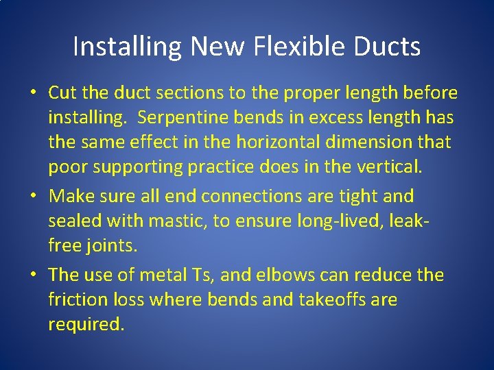 Installing New Flexible Ducts • Cut the duct sections to the proper length before