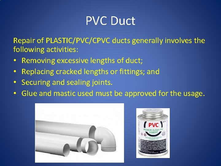 PVC Duct Repair of PLASTIC/PVC/CPVC ducts generally involves the following activities: • Removing excessive