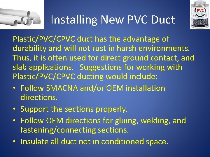 Installing New PVC Duct Plastic/PVC/CPVC duct has the advantage of durability and will not