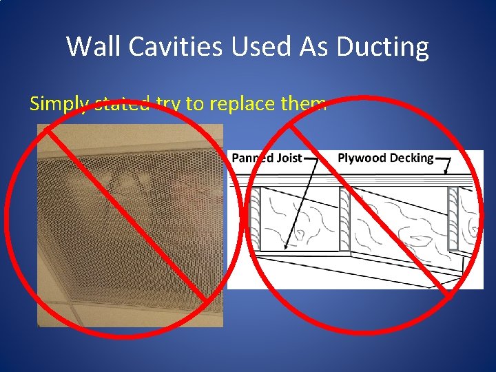 Wall Cavities Used As Ducting Simply stated try to replace them 